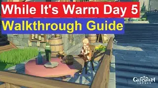 While It's Warm Day 5 Guide | Genshin Impact
