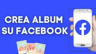 Come creare album su Facebook