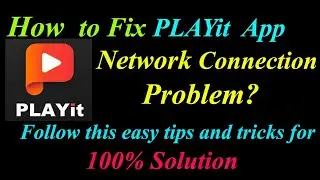 How to Fix PLAYit App Network Connection Problem in Android & Ios | PLAYit Internet Connection Error