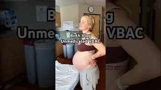 Birth Vlog Unmedicated VBAC 