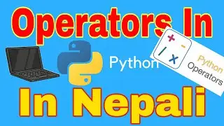 Operators In Python In Nepali || Python In Nepali #3 || Tutor Sushant || #PythonProgramming ||