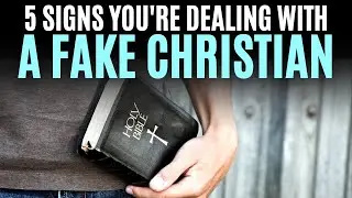 5 Signs You’re Dealing with a Fake Christian