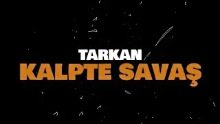 TARKAN - Kalpte Savaş (Official Visualiser)