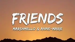 Marshmello & Anne-Marie - FRIENDS (Lyrics)