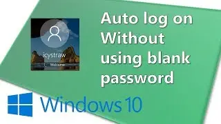 How to auto log on to Windows without using blank password