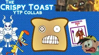 The Crispy Toast YTP Collab