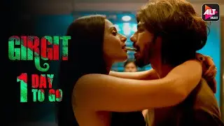 GIRGIT | 1 Day To Go | ALTBalaji