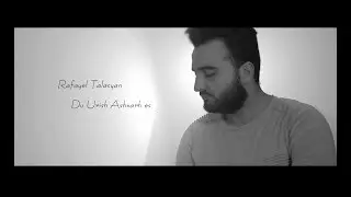 Rafayel Talasyan- Du Urish Ashxarh es // 2018 //