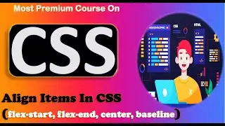 Align Items In CSS | align-items flex-start, flex-end, center, baseline.