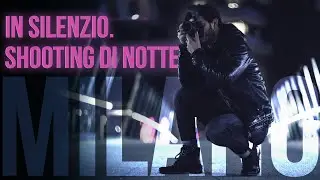 [In silenzio] SHOOTING di NOTTE a Milano ft. @CapeditVideo