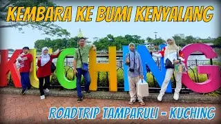 KUCHING HOLIDAY | ROADTRIP TAMPARULI KE KUCHING
