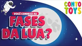 A LUA SUMIU? CONHEÇA AS FASES DA LUA || CONTOTOYS