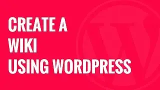 How to Create a Wiki Knowledge Base Using WordPress