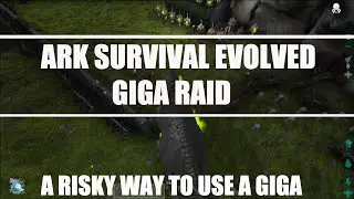 Ark Survival Evolved Epic Giga Raid