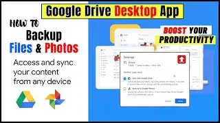 How to Use Google Drive for Desktop App to Boost Productivity - Backup Files and Photos
