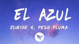 Junior H, Peso Pluma - El Azul (Letra/Lyrics)