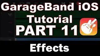 GarageBand iPhone Tutorial (Part 11) - Effects