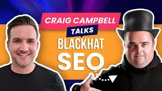 Craig Campbell talks Black Hat SEO