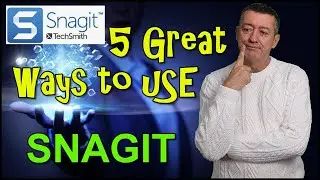 5 Great Ways To Use SnagIT 