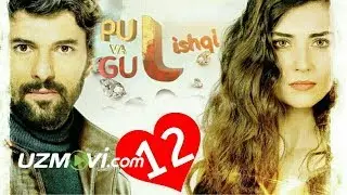 Pul va Gul ishqi 12-qism (Uzbek O'zbek tilida Turk serial HD) 2019