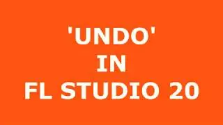 'UNDO' In FL Studio 20