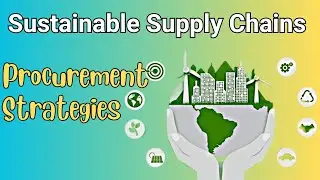 Sustainable Supply Chains | Procurement Strategies