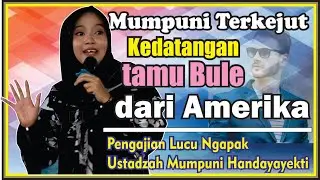 MUMPUNI TERKEJUT KEDATANGAN TAMU BULE DARI AMERIKA ( Pengajian Lucu Ngapak Mumpuni Handayayekti)