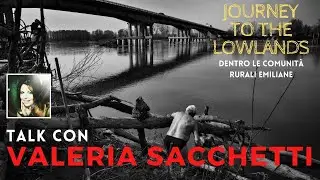 Comunità rurali della bassa emiliana, talk con VALERIA SACCHETTI (fotografa)