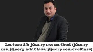 Lecture 33- jQuery css method (jQuery css, jQuery addClass, jQuery removeClass)