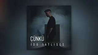 İdo Tatlıses - Çünkü