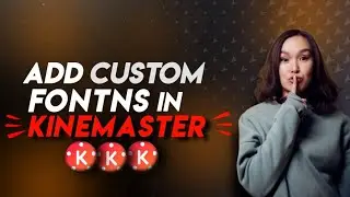 kinemaster custom font add | how to add font in kinemaster 