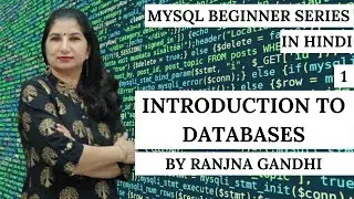 MySQL Beginner Tutorials | Hindi | Part 1 - Introduction to Databases | Ranjna Gandhi