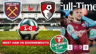 West Ham vs Bournemouth 1-0 Live Stream Carabao Cup EFL Football Match Score Commentary Highlights