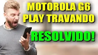 MOTOROLA G6 PLAY TRAVANDO PROBLEMA RESOLVIDO