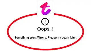 How To Fix Tango Apps Oops Something Went Wrong Please Try Again Later Error
