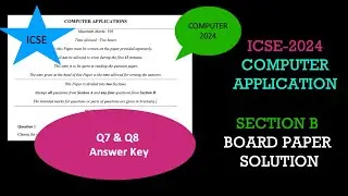 ICSE 2024 Class 10 Computer Application Detailed Answer Key (Section B) (Question no 7,8)