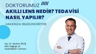 Akıllı Lens Nedir, Göz İçi Lens Tedavisi Nasıl Yapılır?