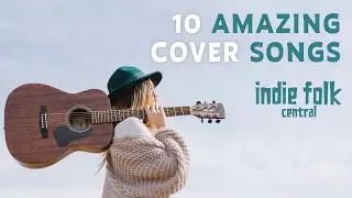 Essential Indie Folk Covers • 10 songs you need to hear (Vol 1)