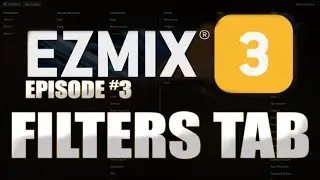 EZMix3 | The Filters Tab | Episode #3