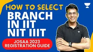 How to Select Branch in IIT NIT IIIT | JOSAA 2023 Registration Guide | Prashant Jain