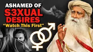 How to handle Your Strong Physical Desires? | Sadhguru