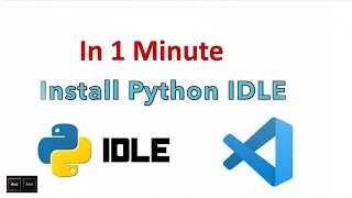 How to Install Python IDLE + VSCode