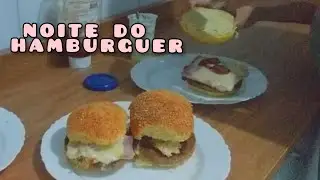 NOITE DO HAMBÚRGUER CASEIRO