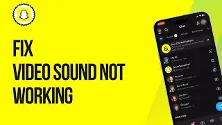 How To Fix Snapchat Video Sound Not Working