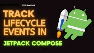 Lifecycle Event Tracking in Jetpack Compose | Vision Android | Himanshu Gaur