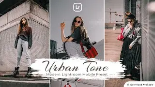 Urban Tone | Lightroom editing | Lightroom Mobile Preset Free DNG