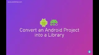 Convert an Android Project into a Library | Android Studio