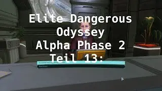 Alpha Phase 2 | Elite Dangerous: Odyssey Alpha #13