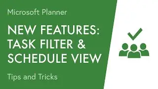 New Features and Tips: Microsoft Planner Task Filter and Schedule View