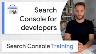 Search Console for Developers - Google Search Console Training (from home)